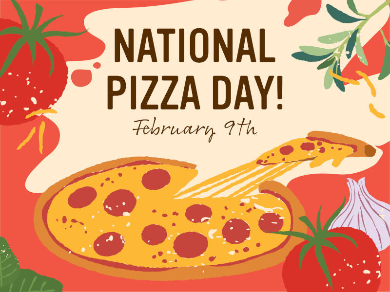 Illustration of a pepperoni pizza with a slice being pulled away, surrounded by tomatoes, garlic, and herbs. Text reads: National Pizza Day! February 9th on a red and beige background.
